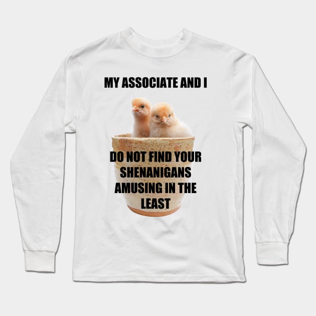 My Associate and I Long Sleeve T-Shirt by RBailey